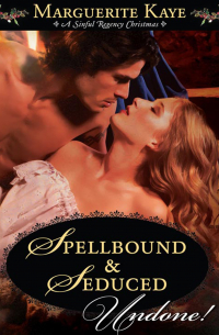 Marguerite Kaye - Spellbound and Seduced