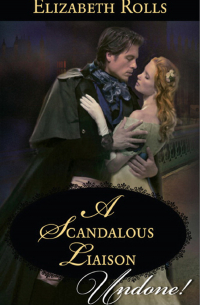 Элизабет Ролс - A Scandalous Liaison