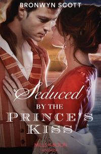 Бронвин Скотт - Seduced By The Prince’s Kiss