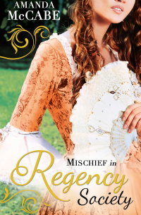 Аманда Маккейб - Mischief in Regency Society: To Catch a Rogue