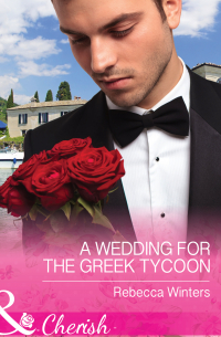 Ребекка Уинтерс - A Wedding for the Greek Tycoon