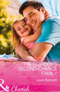 Джули Беннет - The Cowboy's Second-Chance Family