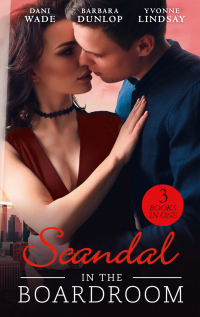  - Scandal In The Boardroom: His by Design / The CEO's Accidental Bride / Secret Baby, Public Affair