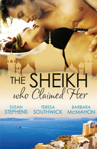  - The Sheikh Who Claimed Her: Master of the Desert / The Sheikh's Reluctant Bride / Accidentally the Sheikh's Wife