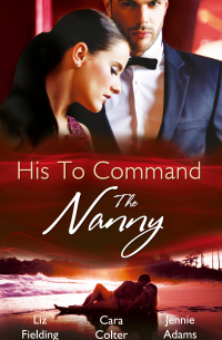  - His to Command: the Nanny: A Nanny for Keeps