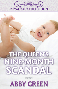 Эбби Грин - The Queen's Nine-Month Scandal