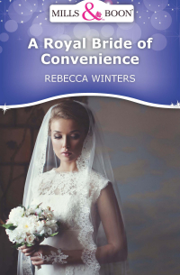Ребекка Уинтерс - A Royal Bride of Convenience