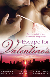  - Escape for Valentine's: Beauty and the Billionaire / Her One and Only Valentine / The Girl Next Door