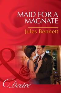 Джули Беннет - Maid for a Magnate