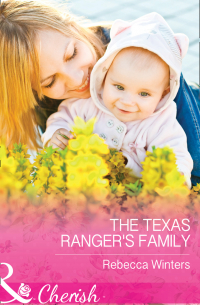 Ребекка Уинтерс - The Texas Ranger's Family