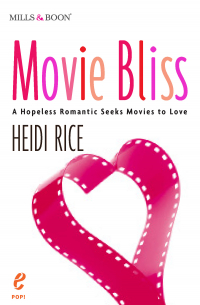 Хайди Райс - Movie Bliss: A Hopeless Romantic Seeks Movies to Love