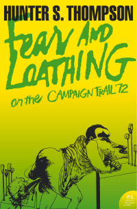 Хантер С. Томпсон - Fear and Loathing on the Campaign Trail ’72