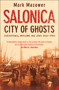 Марк Мазовер - Salonica, City of Ghosts: Christians, Muslims and Jews
