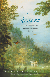 Peter Stanford - Heaven: A Traveller’s Guide to the Undiscovered Country