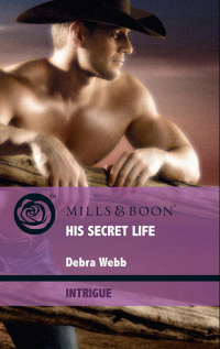 Дебра Уэбб - His Secret Life