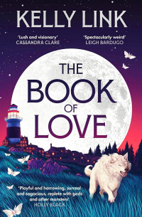 Kelly Link - The Book of Love