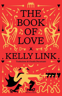 Kelly Link - The Book of Love