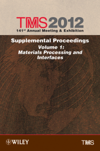  - TMS 2012 141st Annual Meeting and Exhibition, Materials Processing and Interfaces