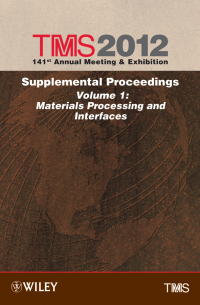  - TMS 2012 141st Annual Meeting and Exhibition, Materials Processing and Interfaces