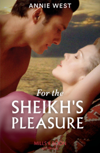 Энни Уэст - For The Sheikh's Pleasure