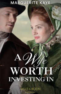 Marguerite Kaye - A Wife Worth Investing In