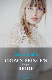 Майя Блейк - Crown Prince's Bought Bride