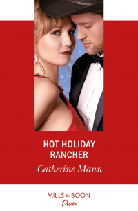 Кэтрин Манн - Hot Holiday Rancher