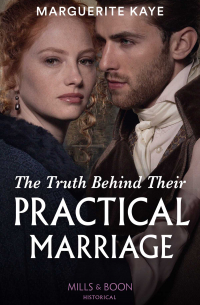 Marguerite Kaye - The Truth Behind Their Practical Marriage