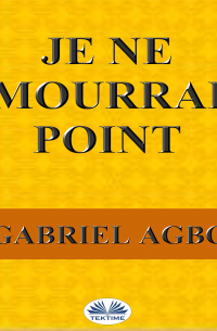 Gabriel Agbo - Je Ne Mourrai Point
