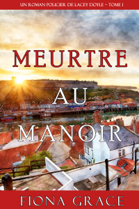 Фиона Грейс - Meurtre au Manoir