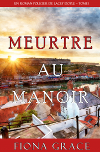 Фиона Грейс - Meurtre au Manoir