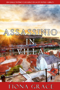Фиона Грейс - Assassinio in villa