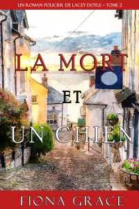 Фиона Грейс - La Mort et Un Chien