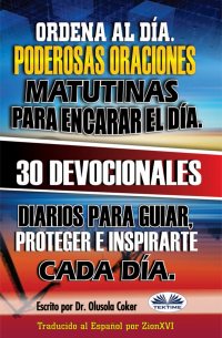 Dr. Olusola Coker - Ordena Al Día.  Poderosas Oraciones Matutinas Para Encarar El Día.