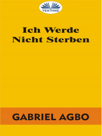 Gabriel Agbo - Ich Werde Nicht Sterben
