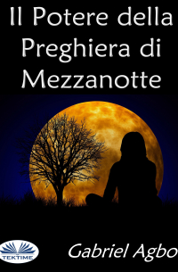 Gabriel Agbo - Il Potere Della Preghiera Di Mezzanotte