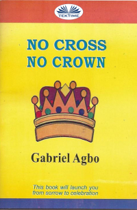 Gabriel Agbo - No Cross No Crown