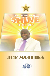 Джоб Мотхиба - Let Your Light Shine Before Men