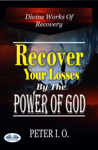 Peter I. O - Recover Your Losses By The Power Of God