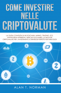 Alan T. Norman - Come Investire Nelle Criptovalute