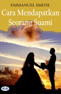 Emmanuel Smith - Cara Mendapatkan Seorang Suami