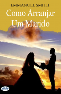 Emmanuel Smith - Como Arranjar Um Marido