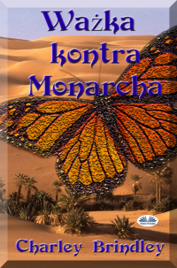 Charley Brindley - Ważka Kontra Monarcha