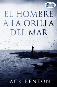 El Hombre A La Orilla Del Mar