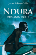 Javier Salazar Calle - Ndura. Ormanın Oğlu