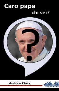 Andrew Clock - Caro Papa Chi Sei?