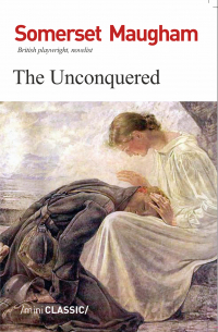 Сомерсет Моэм - The Unconquered