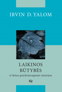 Ирвин Ялом - Laikinos būtybės ir kitos psichoterapinės istorijos