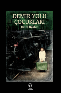 Эдит Несбит - Demir Yolu Çocukları
