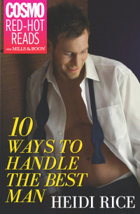 Хайди Райс - 10 Ways to Handle the Best Man